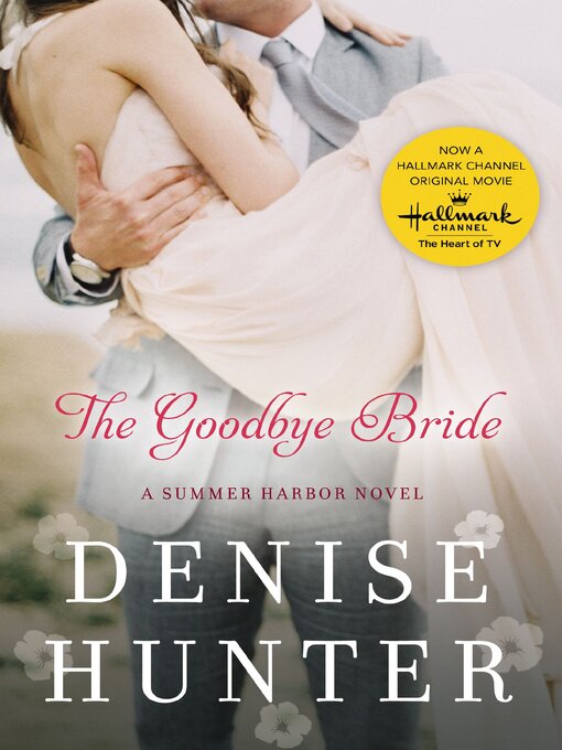 Title details for The Goodbye Bride by Denise Hunter - Wait list